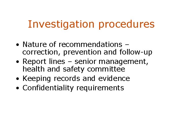 Investigation procedures • Nature of recommendations – correction, prevention and follow-up • Report lines