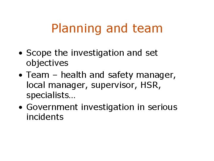 Planning and team • Scope the investigation and set objectives • Team – health