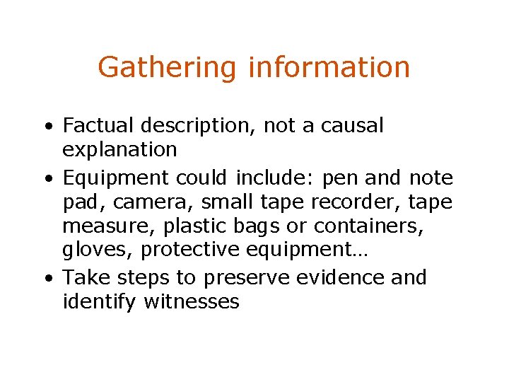 Gathering information • Factual description, not a causal explanation • Equipment could include: pen