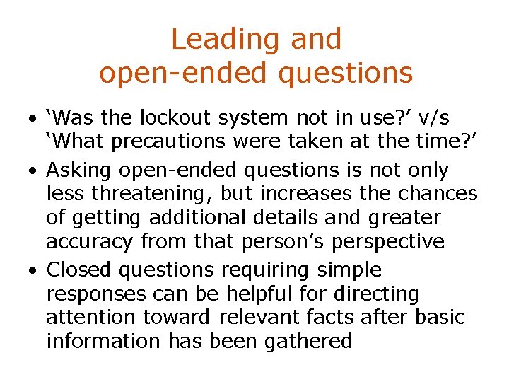 Leading and open-ended questions • ‘Was the lockout system not in use? ’ v/s