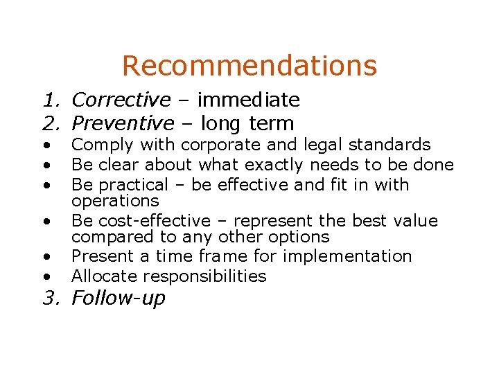 Recommendations 1. Corrective – immediate 2. Preventive – long term • • • Comply