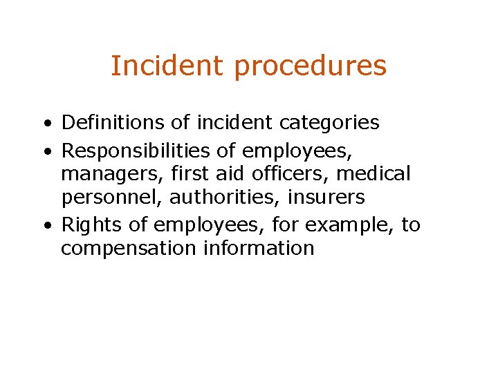 Incident procedures • Definitions of incident categories • Responsibilities of employees, managers, first aid