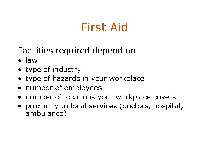 First Aid Facilities required depend on • • • law type of industry type