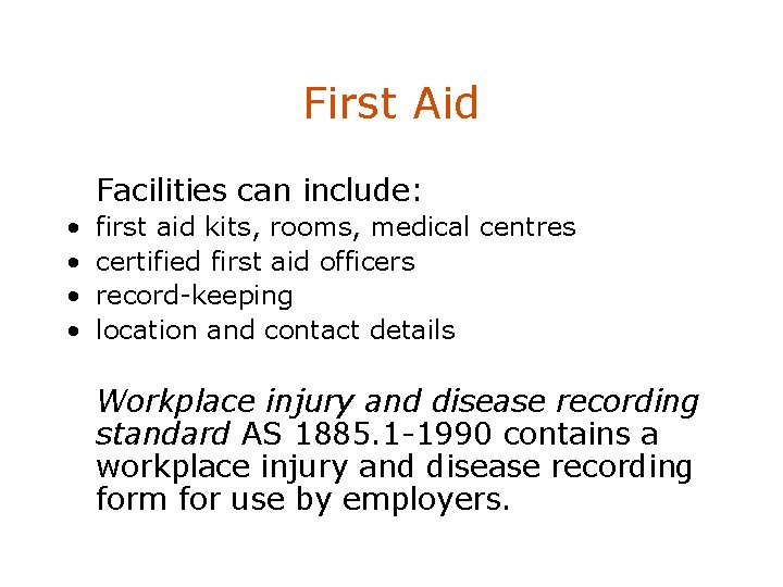First Aid Facilities can include: • • first aid kits, rooms, medical centres certified