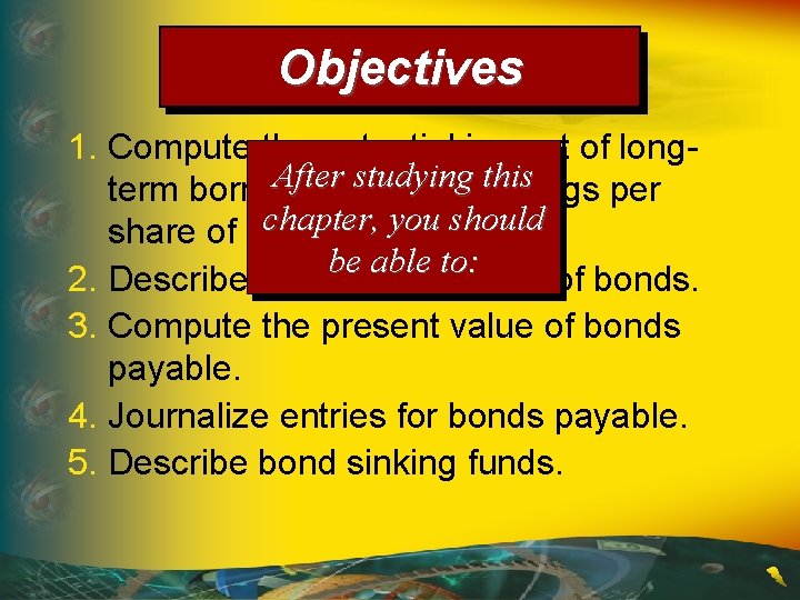 Objectives 1. Compute the potential impact of long. After studying this term borrowing on
