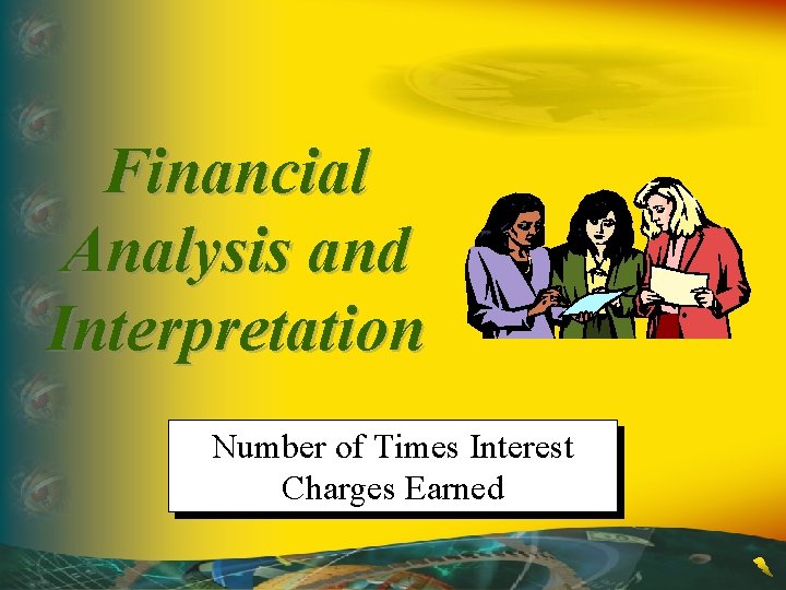 Financial Analysis and Interpretation Number of Times Interest Charges Earned 