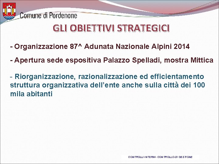 GLI OBIETTIVI STRATEGICI - Organizzazione 87^ Adunata Nazionale Alpini 2014 - Apertura sede espositiva
