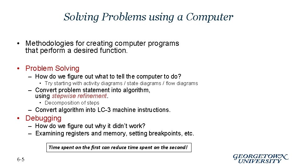 Solving Problems using a Computer • Methodologies for creating computer programs that perform a