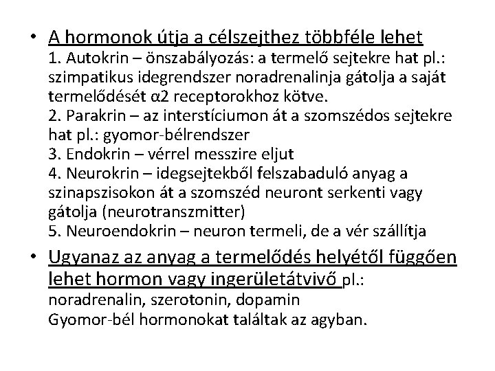  • A hormonok útja a célszejthez többféle lehet 1. Autokrin – önszabályozás: a