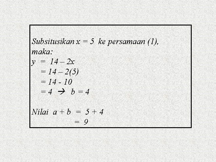 Subsitusikan x = 5 ke persamaan (1), maka: y = 14 – 2 x