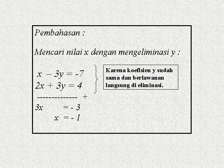 Pembahasan : Mencari nilai x dengan mengeliminasi y : x – 3 y =