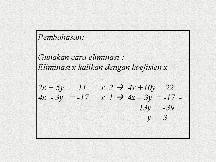 Pembahasan: Gunakan cara eliminasi : Eliminasi x kalikan dengan koefisien x 2 x +