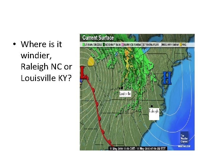  • Where is it windier, Raleigh NC or Louisville KY? 