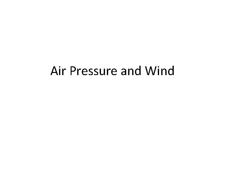 Air Pressure and Wind 