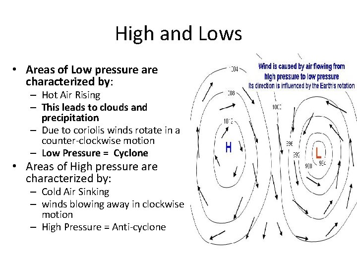 High and Lows • Areas of Low pressure are characterized by: – Hot Air