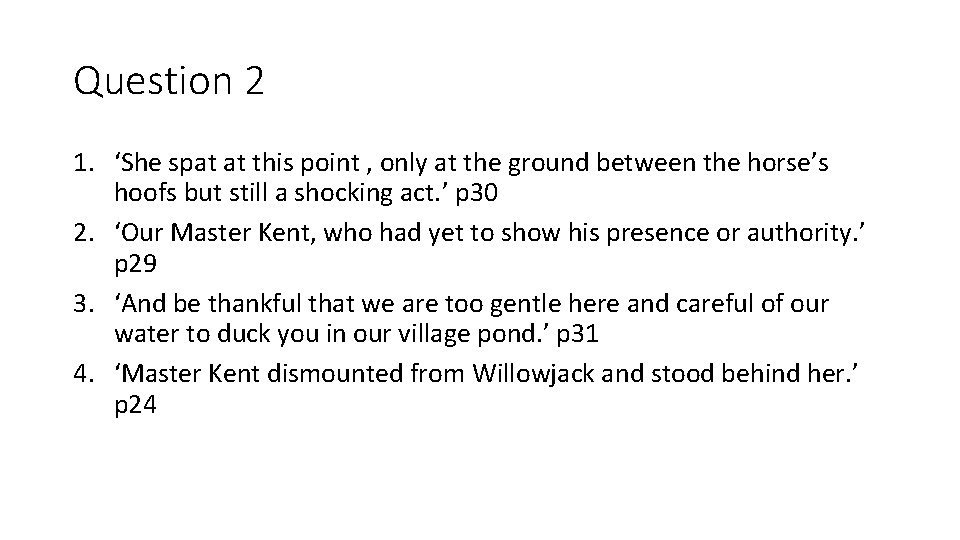 Question 2 1. ‘She spat at this point , only at the ground between