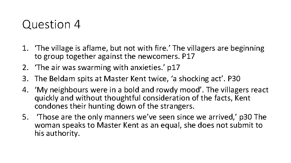 Question 4 1. ‘The village is aflame, but not with fire. ’ The villagers