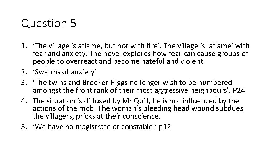 Question 5 1. ‘The village is aflame, but not with fire’. The village is