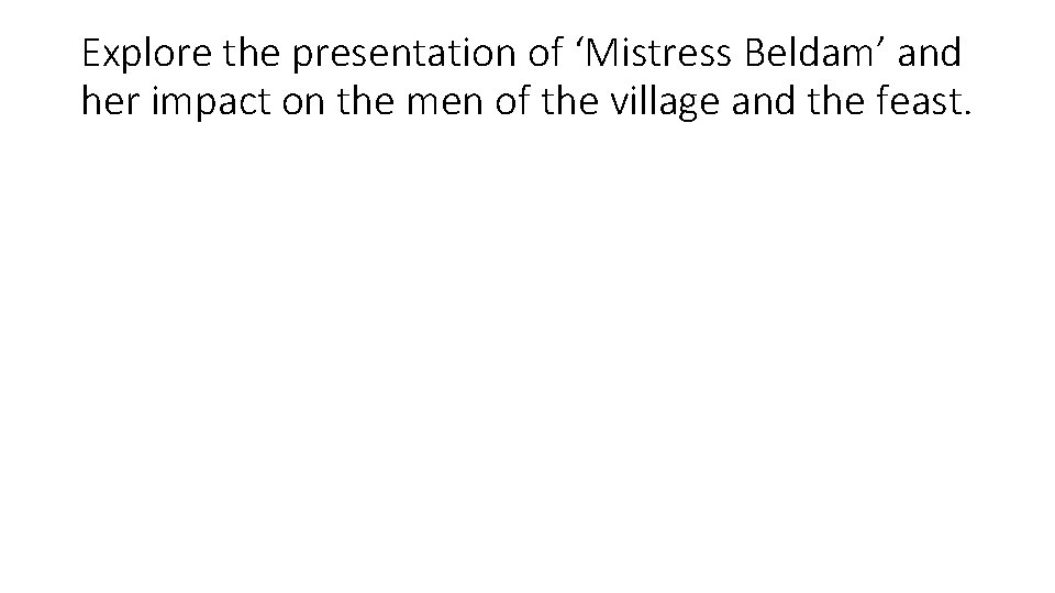 Explore the presentation of ‘Mistress Beldam’ and her impact on the men of the