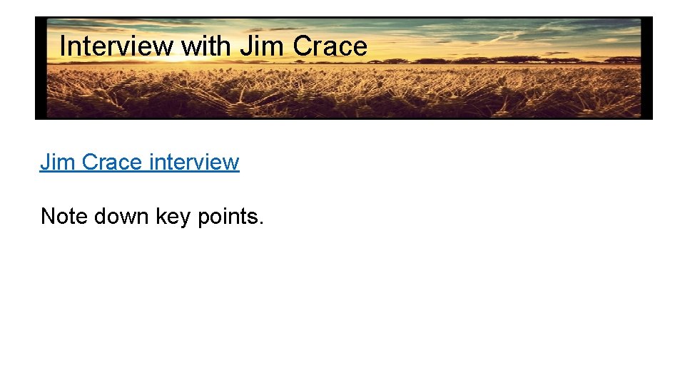 Interview with Jim Crace interview Note down key points. 