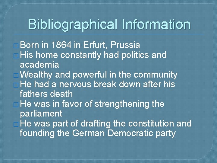 Bibliographical Information � Born in 1864 in Erfurt, Prussia � His home constantly had