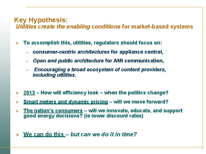 Key Hypothesis: Utilities create the enabling conditions for market-based systems Ø To accomplish this,