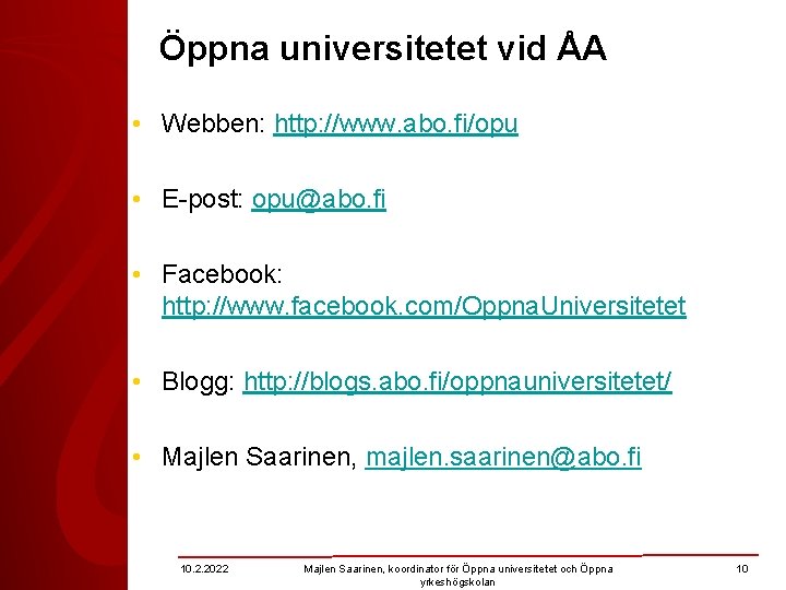 Öppna universitetet vid ÅA • Webben: http: //www. abo. fi/opu • E-post: opu@abo. fi