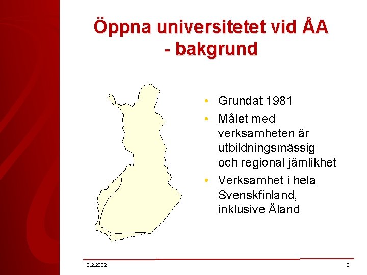 Öppna universitetet vid ÅA - bakgrund • Grundat 1981 • Målet med verksamheten är