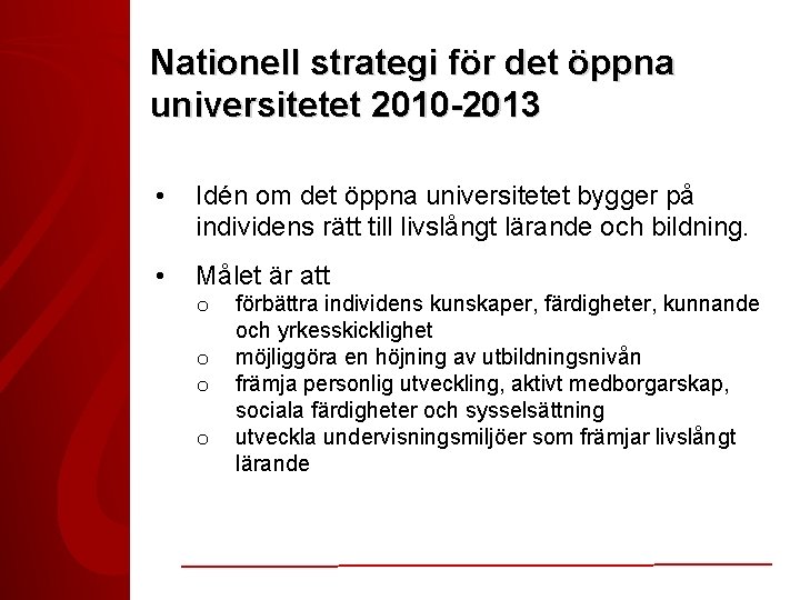 Nationell strategi för det öppna universitetet 2010 -2013 • Idén om det öppna universitetet