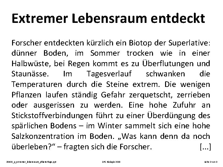 Extremer Lebensraum entdeckt Forscher entdeckten kürzlich ein Biotop der Superlative: dünner Boden, im Sommer