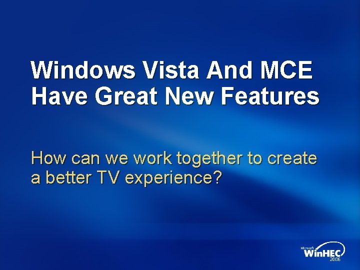 Windows Vista And MCE Have Great New Features How can we work together to