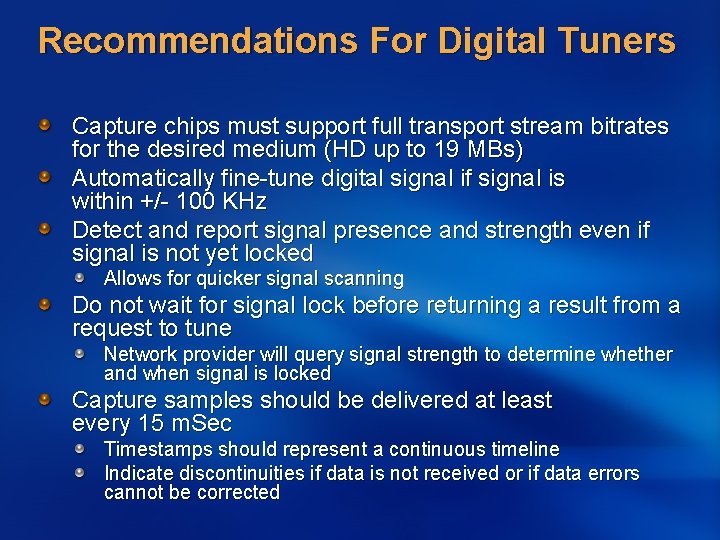 Recommendations For Digital Tuners Capture chips must support full transport stream bitrates for the