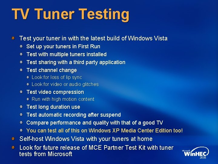 TV Tuner Testing Test your tuner in with the latest build of Windows Vista