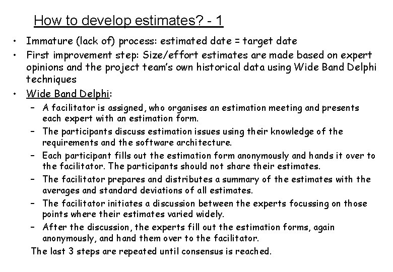 How to develop estimates? - 1 • Immature (lack of) process: estimated date =