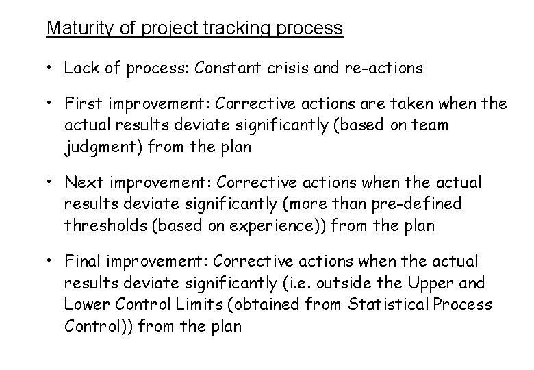 Maturity of project tracking process • Lack of process: Constant crisis and re-actions •