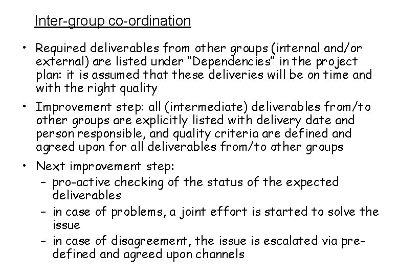 Inter-group co-ordination • Required deliverables from other groups (internal and/or external) are listed under