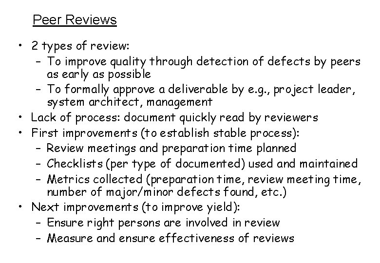 Peer Reviews • 2 types of review: – To improve quality through detection of