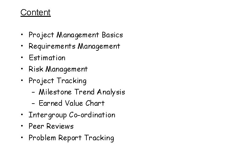 Content • Project Management Basics • Requirements Management • Estimation • Risk Management •