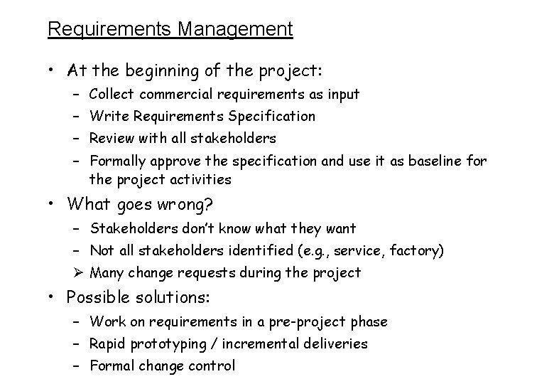 Requirements Management • At the beginning of the project: – Collect commercial requirements as