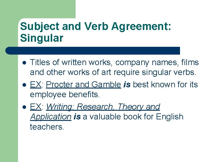 Subject and Verb Agreement: Singular l l l Titles of written works, company names,