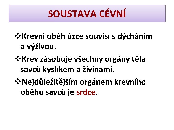 SOUSTAVA CÉVNÍ v. Krevní oběh úzce souvisí s dýcháním a výživou. v. Krev zásobuje