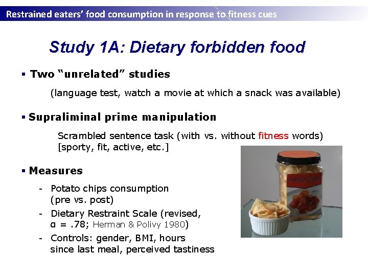 Restrained eaters’ food consumption in response to fitness cues Study 1 A: Dietary forbidden