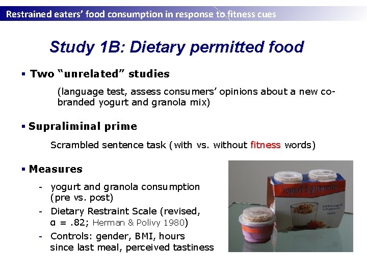 Restrained eaters’ food consumption in response to fitness cues Study 1 B: Dietary permitted