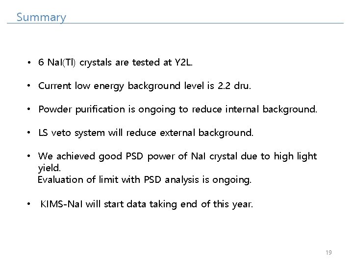 Summary • 6 Na. I(Tl) crystals are tested at Y 2 L. • Current