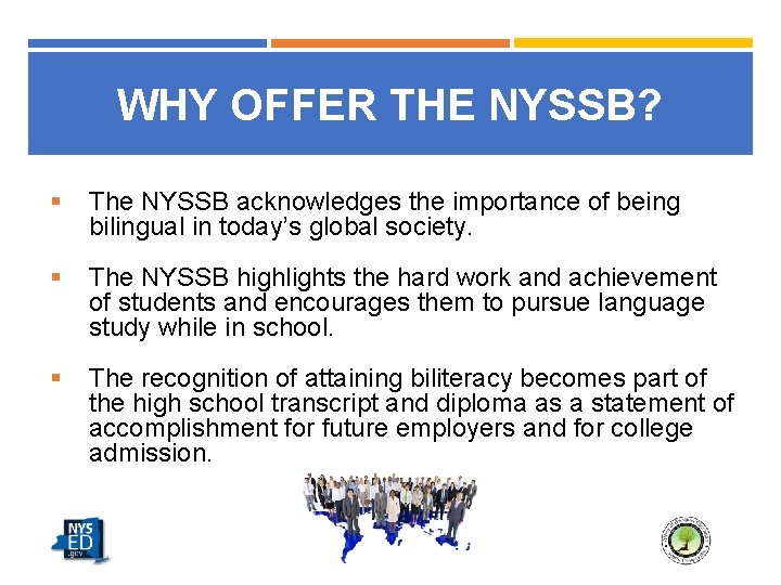 WHY OFFER THE NYSSB? § The NYSSB acknowledges the importance of being bilingual in