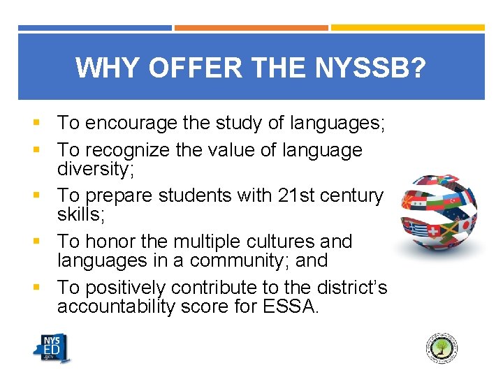 WHY OFFER THE NYSSB? § To encourage the study of languages; § To recognize