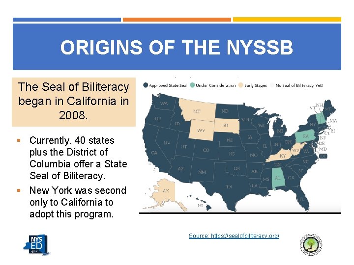 ORIGINS OF THE NYSSB The Seal of Biliteracy began in California in 2008. §