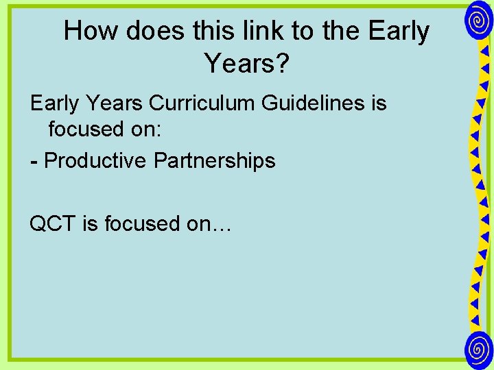 How does this link to the Early Years? Early Years Curriculum Guidelines is focused