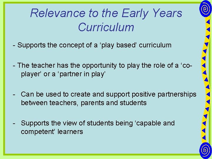 Relevance to the Early Years Curriculum - Supports the concept of a ‘play based’