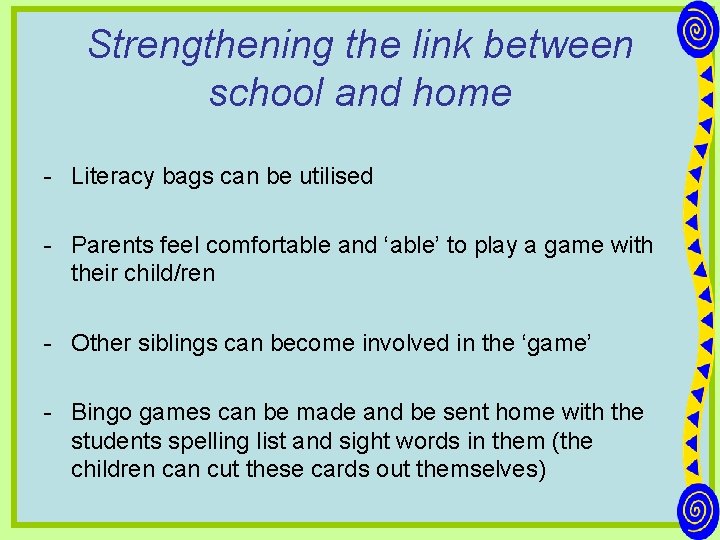 Strengthening the link between school and home - Literacy bags can be utilised -